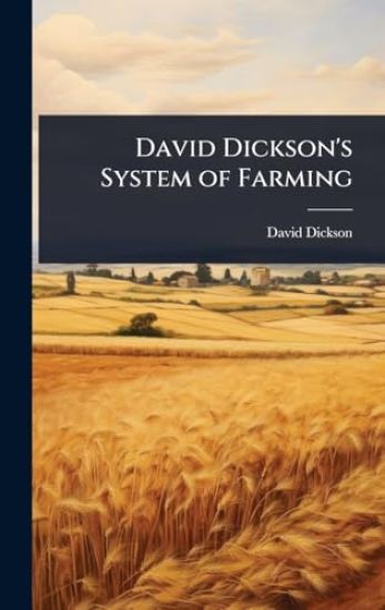 David Dickson's System of Farming