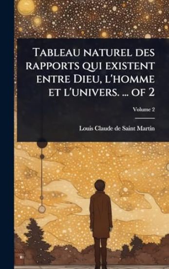 Tableau naturel des rapports qui existent entre Dieu, l'homme et l'univers. ... of 2