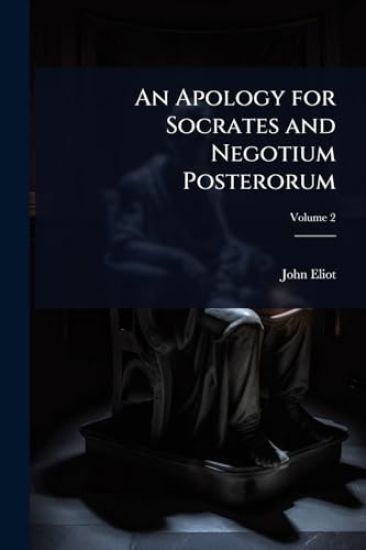 An Apology for Socrates and Negotium Posterorum