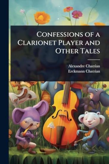 Confessions of a Clarionet Player and Other Tales