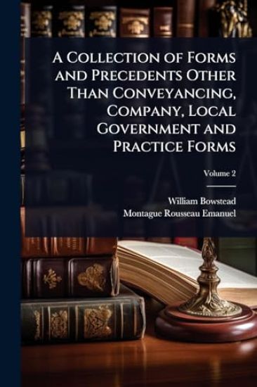 A Collection of Forms and Precedents Other Than Conveyancing, Company, Local Government and Practice Forms