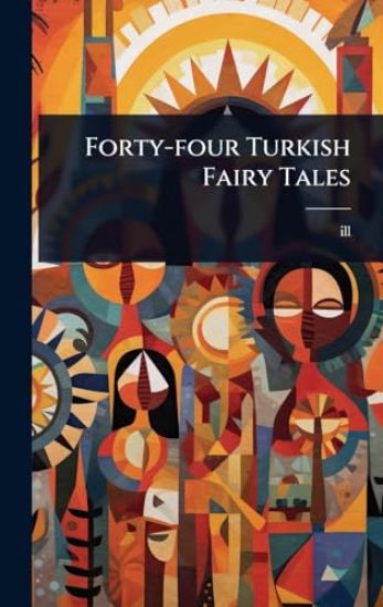 Forty-four Turkish Fairy Tales – Ill 1882-1955, kirjan kansikuva