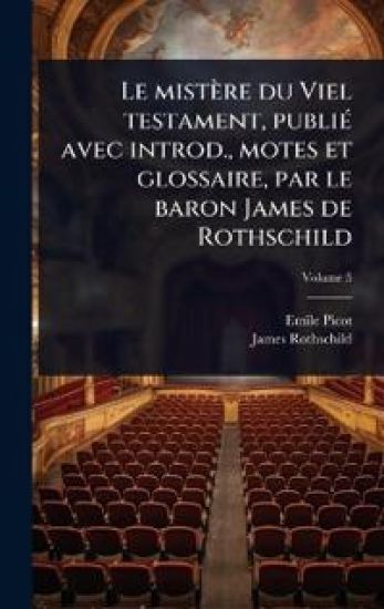 Le mistère du Viel testament, publiÃ(c) avec introd., motes et glossaire, par le baron James de Rothschild