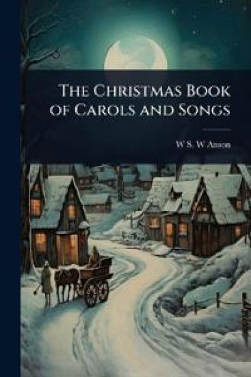 The Christmas Book of Carols and Songs