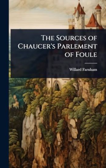 The Sources of Chaucer's Parlement of Foule
