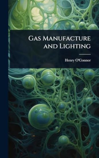 Gas Manufacture and Lighting