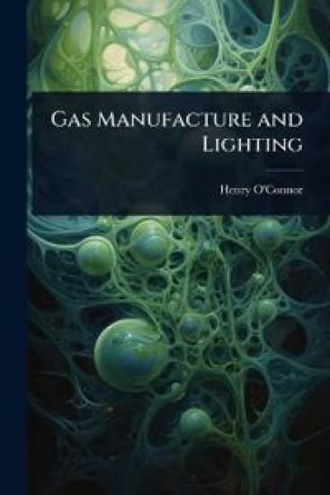 Gas Manufacture and Lighting