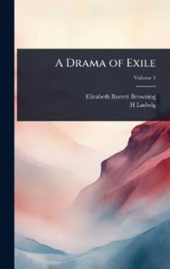 A Drama of Exile – Elizabeth Barrett Browning, kirjan kansikuva