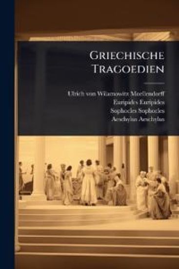 Griechische Tragoedien