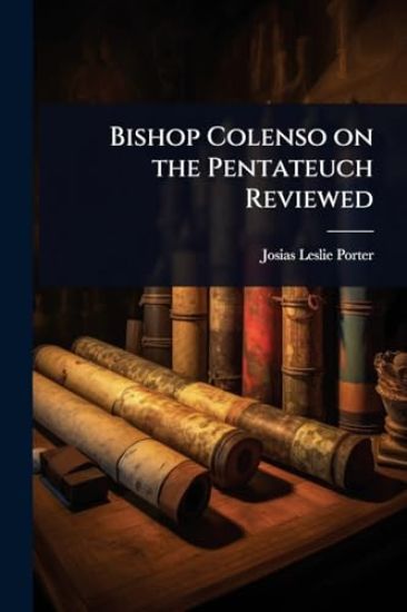 Bishop Colenso on the Pentateuch Reviewed