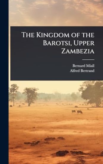 The Kingdom of the Barotsi, Upper Zambezia