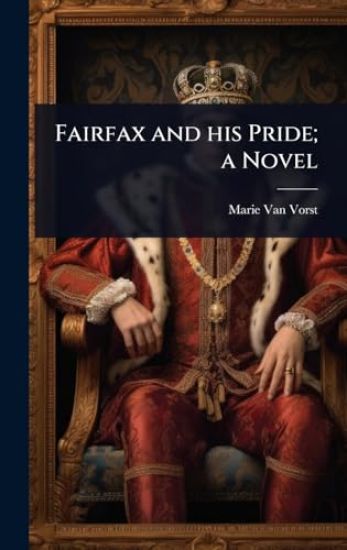 Fairfax and his Pride; a Novel