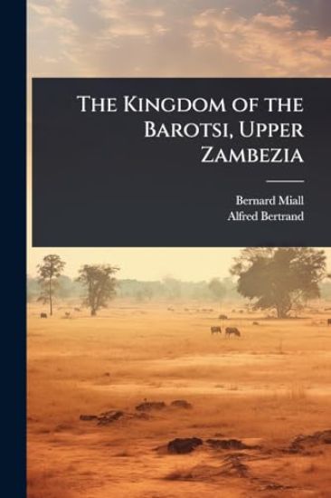 The Kingdom of the Barotsi, Upper Zambezia