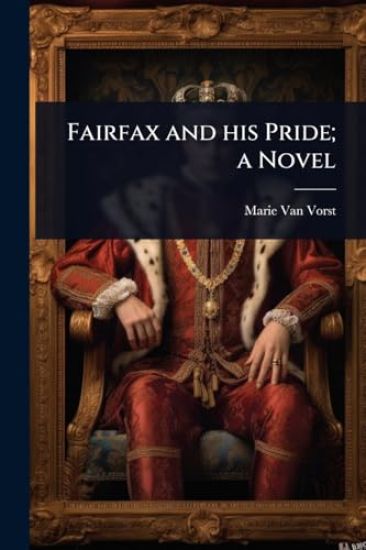 Fairfax and his Pride; a Novel