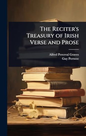 The Reciter's Treasury of Irish Verse and Prose