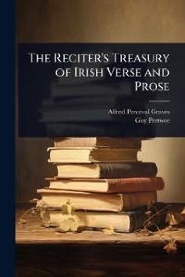 The Reciter's Treasury of Irish Verse and Prose