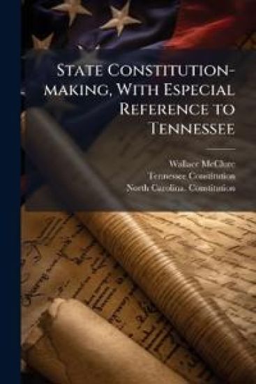State Constitution-making, With Especial Reference to Tennessee