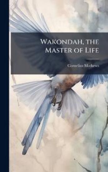 Wakondah, the Master of Life