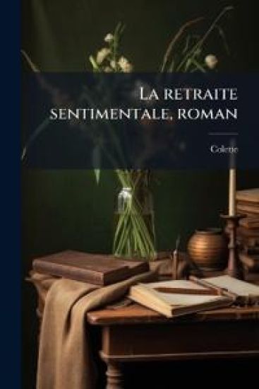 La retraite sentimentale, roman