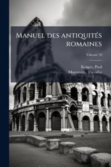 Manuel des antiquitÃ(c)s romaines