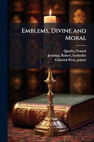 Emblems, Divine and Moral