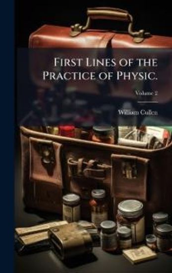 First Lines of the Practice of Physic.
