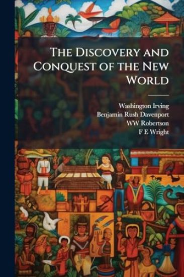 The Discovery and Conquest of the New World