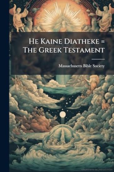 He Kaine Diatheke = The Greek Testament