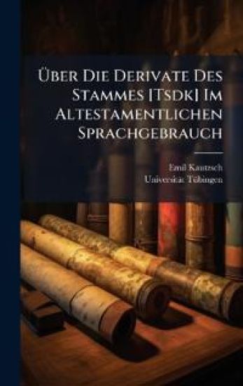 Ã?ber Die Derivate Des Stammes [Tsdk] Im Altestamentlichen Sprachgebrauch