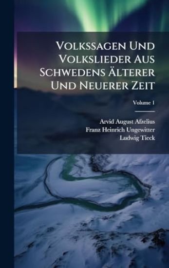 Volkssagen Und Volkslieder Aus Schwedens Ã?lterer Und Neuerer Zeit