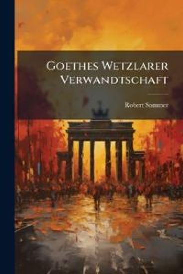 Goethes Wetzlarer Verwandtschaft