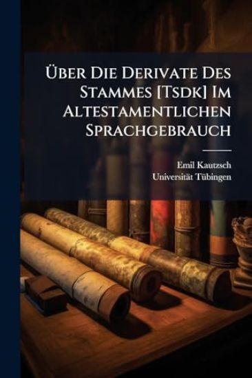 Ã?ber Die Derivate Des Stammes [Tsdk] Im Altestamentlichen Sprachgebrauch