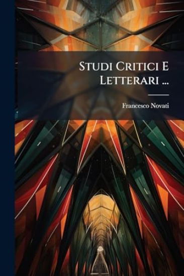 Studi Critici E Letterari ...