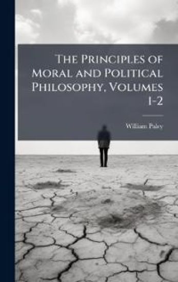 The Principles of Moral and Political Philosophy, Volumes 1-2