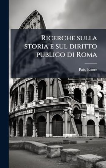 Ricerche sulla storia e sul diritto publico di Roma