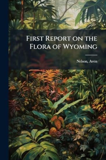 First Report on the Flora of Wyoming