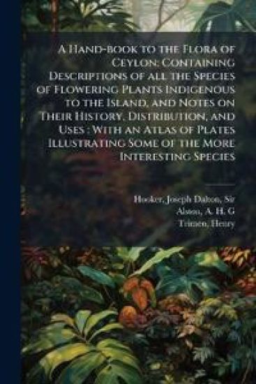 A Hand-book to the Flora of Ceylon