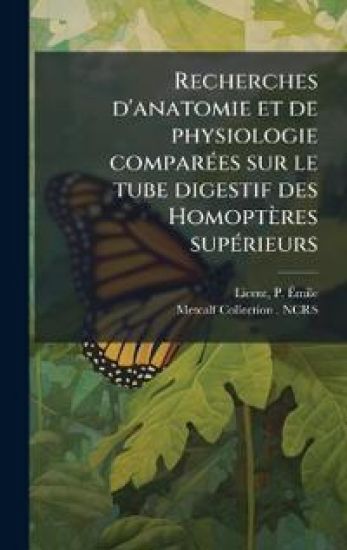 Recherches d'anatomie et de physiologie comparÃ(c)es sur le tube digestif des Homoptères supÃ(c)rieurs
