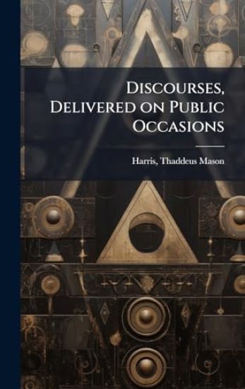 Discourses, Delivered on Public Occasions