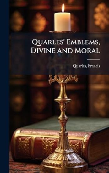 Quarles' Emblems, Divine and Moral