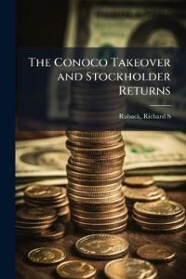The Conoco Takeover and Stockholder Returns