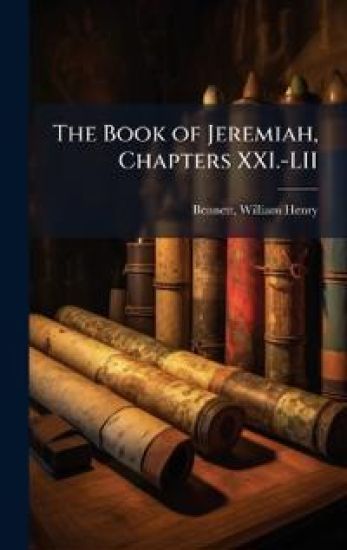 The Book of Jeremiah, Chapters XXI.-LII