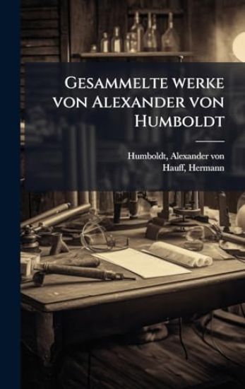 Gesammelte werke von Alexander von Humboldt
