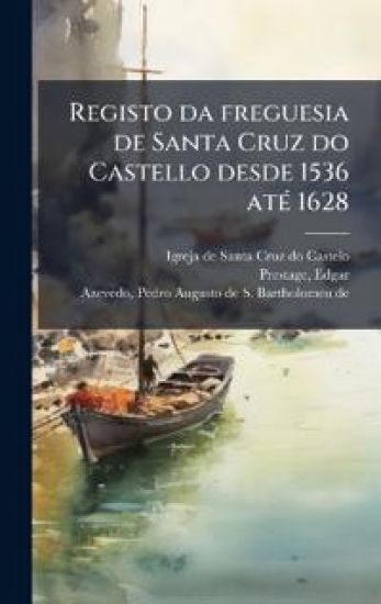 Registo da freguesia de Santa Cruz do Castello desde 1536 atÃ(c) 1628