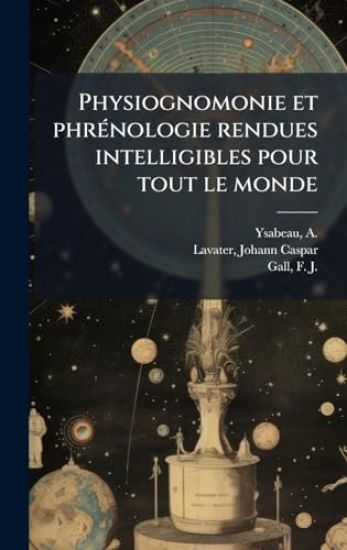 Physiognomonie et phrÃ(c)nologie rendues intelligibles pour tout le monde