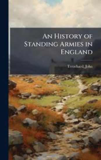 An History of Standing Armies in England