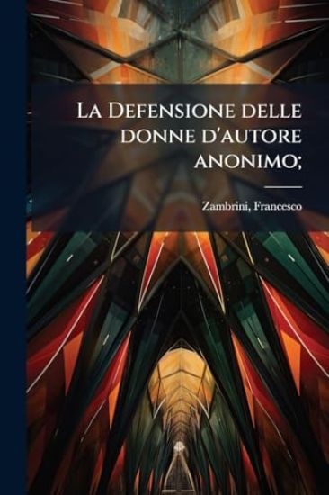 La Defensione delle donne d'autore anonimo;