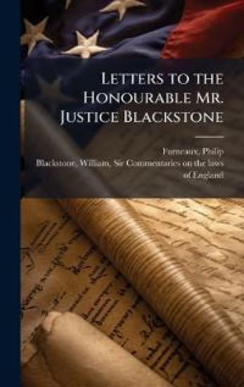 Letters to the Honourable Mr. Justice Blackstone