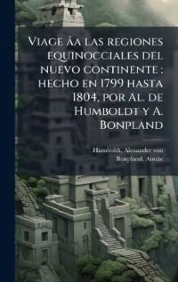 Viage âa las regiones equinocciales del nuevo continente