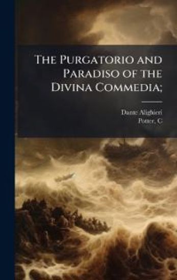 The Purgatorio and Paradiso of the Divina Commedia;